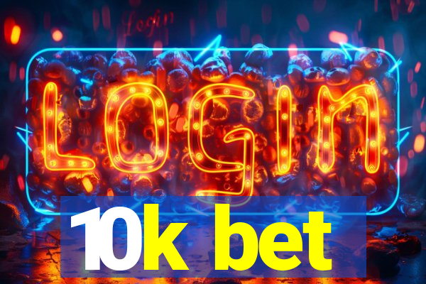 10k bet